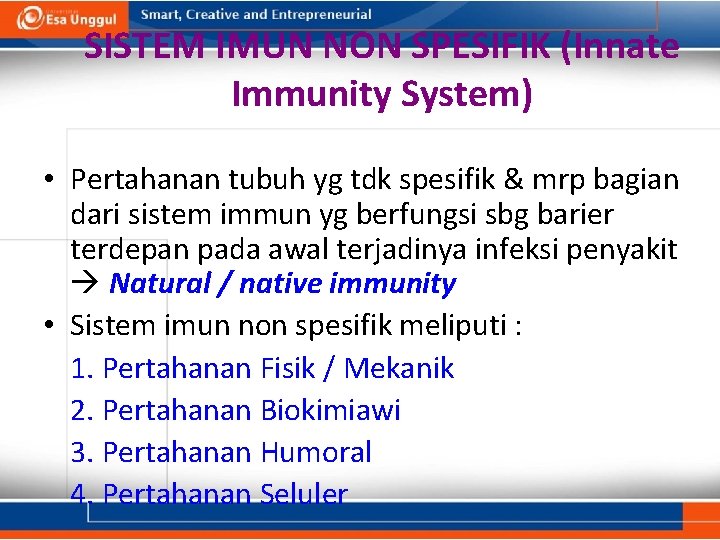 SISTEM IMUN NON SPESIFIK (Innate Immunity System) • Pertahanan tubuh yg tdk spesifik &