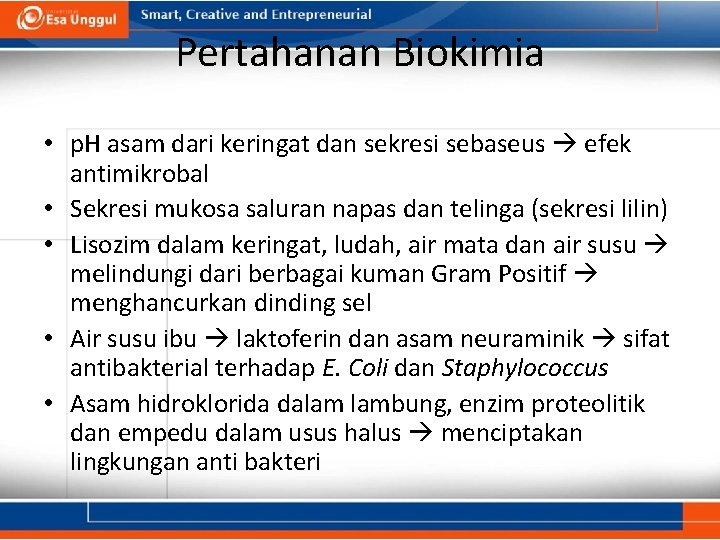 Pertahanan Biokimia • p. H asam dari keringat dan sekresi sebaseus efek antimikrobal •