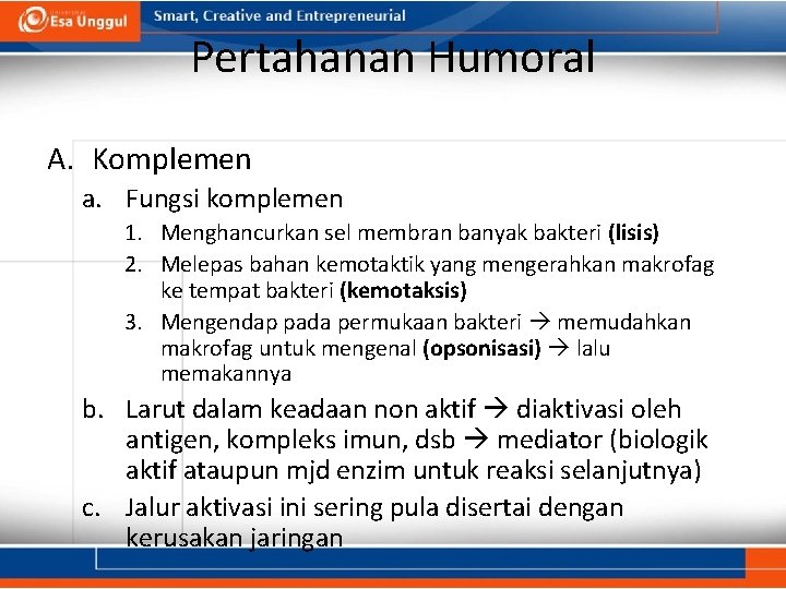 Pertahanan Humoral A. Komplemen a. Fungsi komplemen 1. Menghancurkan sel membran banyak bakteri (lisis)