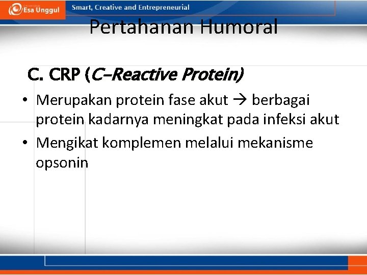 Pertahanan Humoral C. CRP (C-Reactive Protein) • Merupakan protein fase akut berbagai protein kadarnya