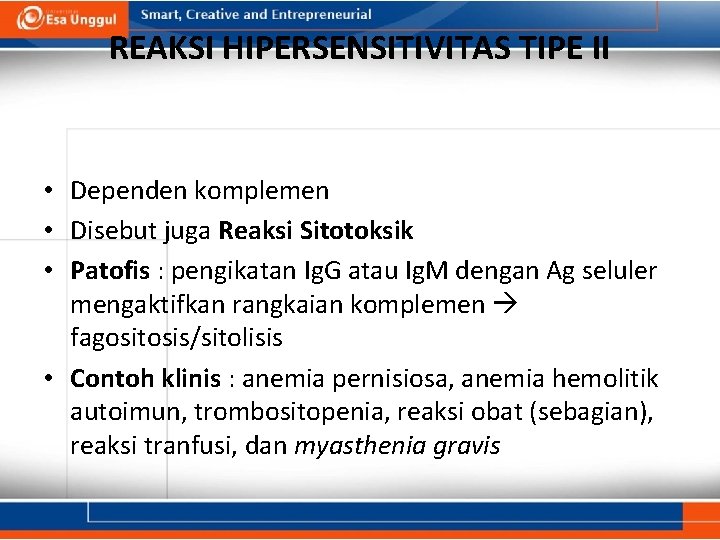 REAKSI HIPERSENSITIVITAS TIPE II • Dependen komplemen • Disebut juga Reaksi Sitotoksik • Patofis