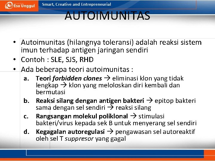 AUTOIMUNITAS • Autoimunitas (hilangnya toleransi) adalah reaksi sistem imun terhadap antigen jaringan sendiri •