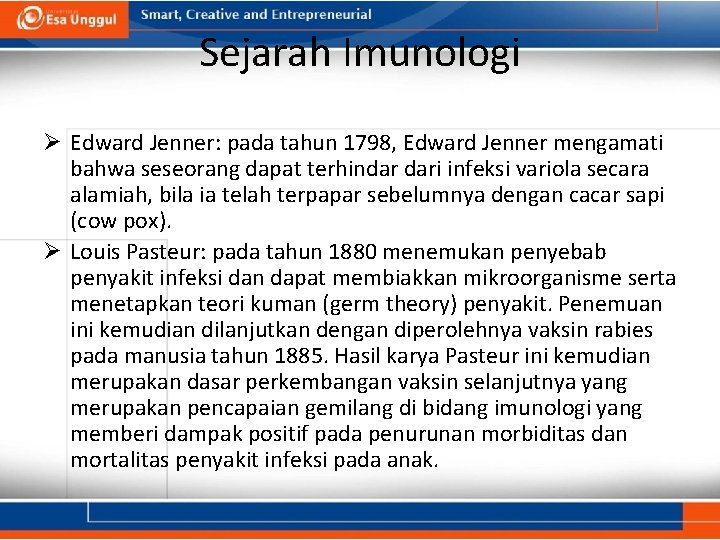 Sejarah Imunologi Ø Edward Jenner: pada tahun 1798, Edward Jenner mengamati bahwa seseorang dapat