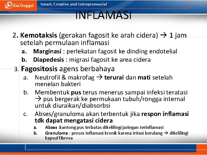 INFLAMASI 2. Kemotaksis (gerakan fagosit ke arah cidera) 1 jam setelah permulaan inflamasi a.