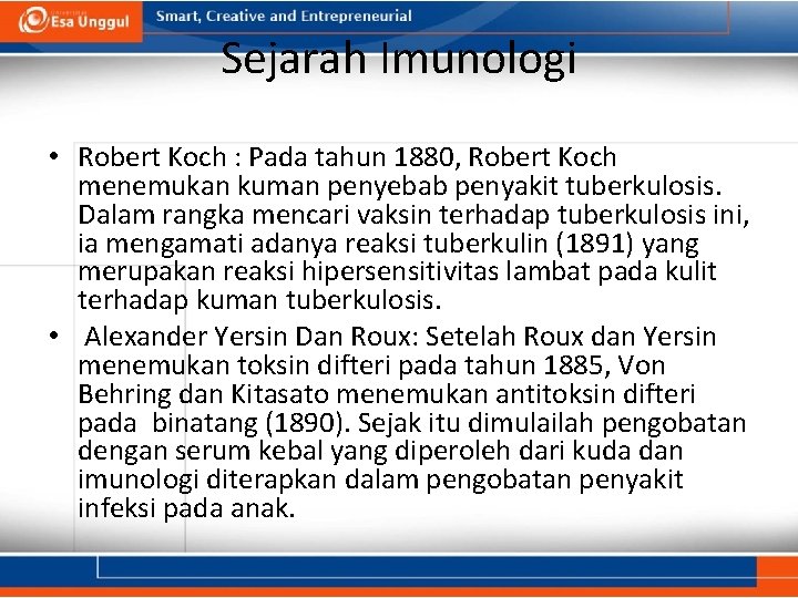 Sejarah Imunologi • Robert Koch : Pada tahun 1880, Robert Koch menemukan kuman penyebab