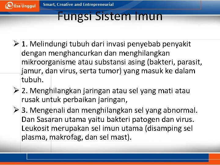 Fungsi Sistem Imun Ø 1. Melindungi tubuh dari invasi penyebab penyakit dengan menghancurkan dan