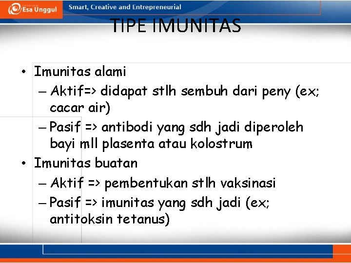 TIPE IMUNITAS • Imunitas alami – Aktif=> didapat stlh sembuh dari peny (ex; cacar