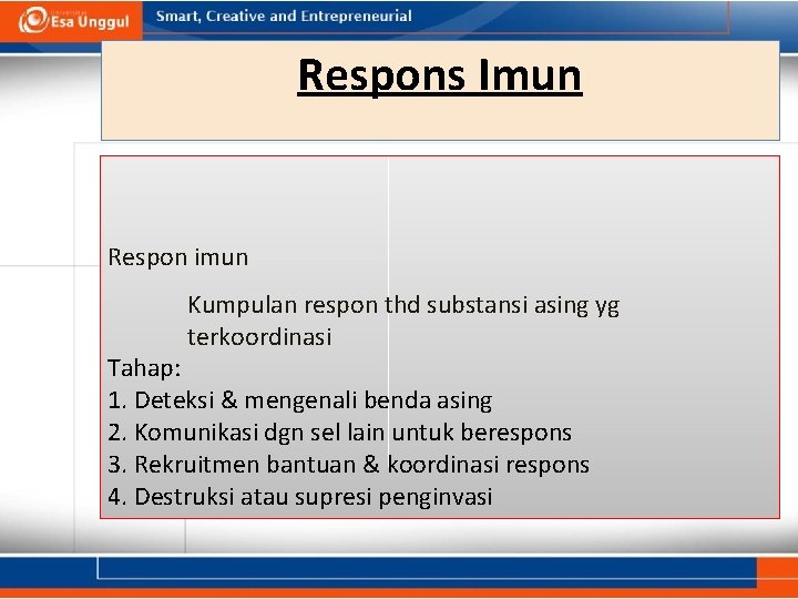 Respons Imun Respon imun Kumpulan respon thd substansi asing yg terkoordinasi Tahap: 1. Deteksi