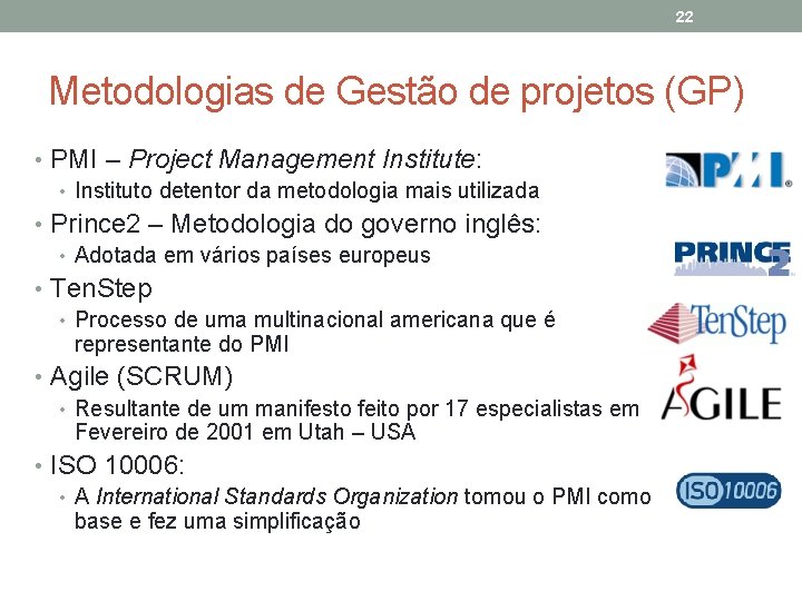 22 Metodologias de Gestão de projetos (GP) • PMI – Project Management Institute: •