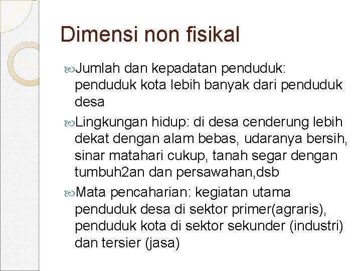 Dimensi non fisikal Jumlah dan kepadatan penduduk: penduduk kota lebih banyak dari penduduk desa Dimensi non fisikal Jumlah dan kepadatan penduduk: penduduk kota lebih banyak dari penduduk desa