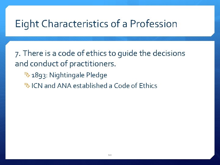 Eight Characteristics of a Profession 7. There is a code of ethics to guide