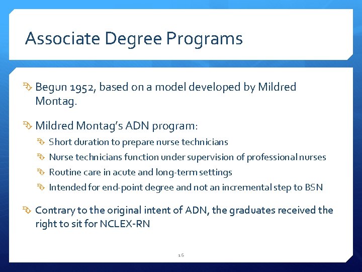 Associate Degree Programs Begun 1952, based on a model developed by Mildred Montag. Mildred
