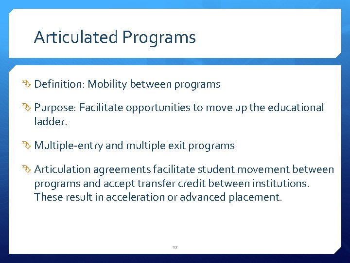 Articulated Programs Definition: Mobility between programs Purpose: Facilitate opportunities to move up the educational