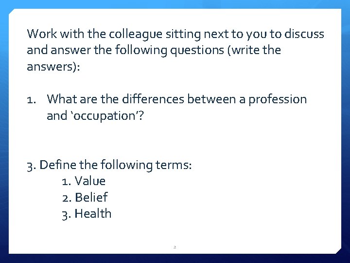 Work with the colleague sitting next to you to discuss and answer the following