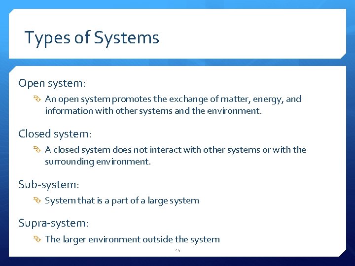 Types of Systems Open system: An open system promotes the exchange of matter, energy,