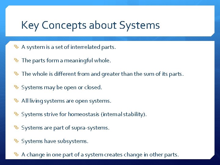Key Concepts about Systems A system is a set of interrelated parts. The parts