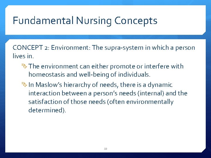 Fundamental Nursing Concepts CONCEPT 2: Environment: The supra-system in which a person lives in.