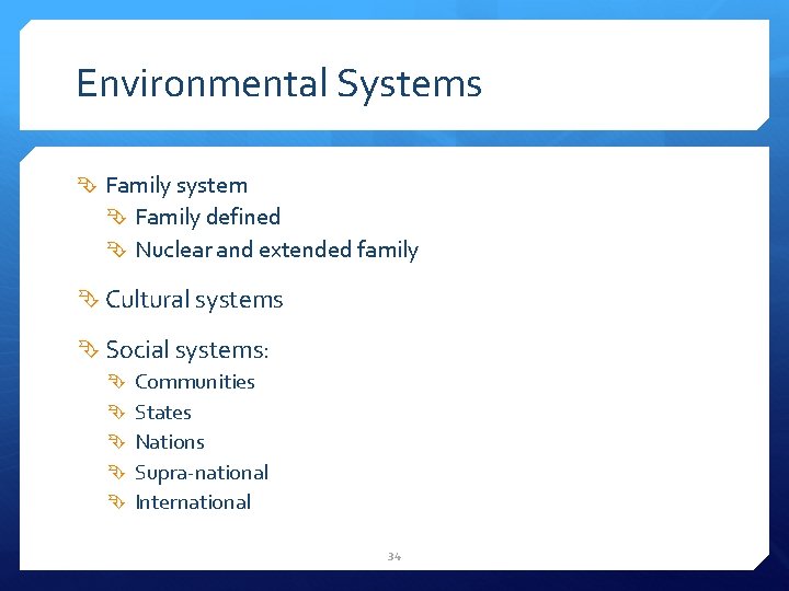 Environmental Systems Family system Family defined Nuclear and extended family Cultural systems Social systems: