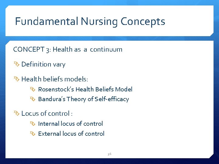 Fundamental Nursing Concepts CONCEPT 3: Health as a continuum Definition vary Health beliefs models: