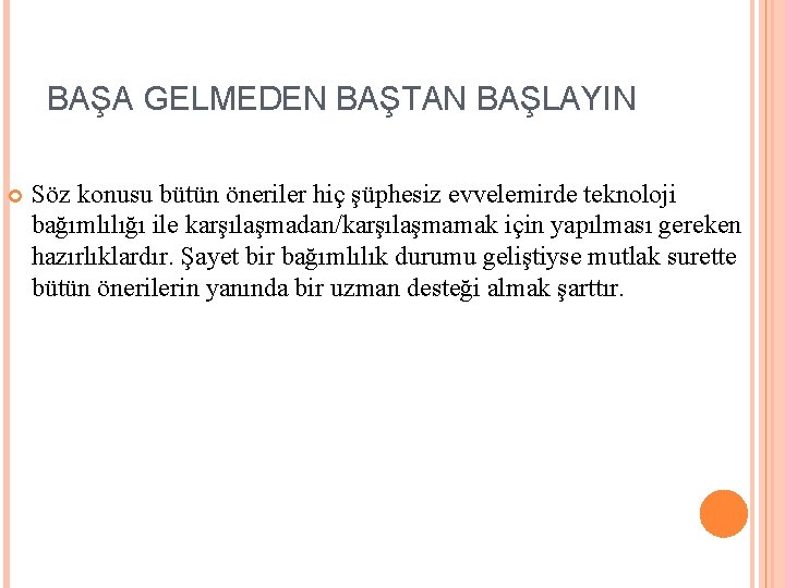 BAŞA GELMEDEN BAŞTAN BAŞLAYIN Söz konusu bütün öneriler hiç şüphesiz evvelemirde teknoloji bağımlılığı ile