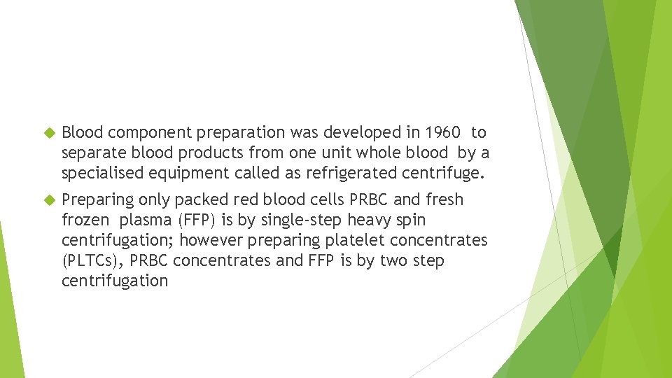  Blood component preparation was developed in 1960 to separate blood products from one
