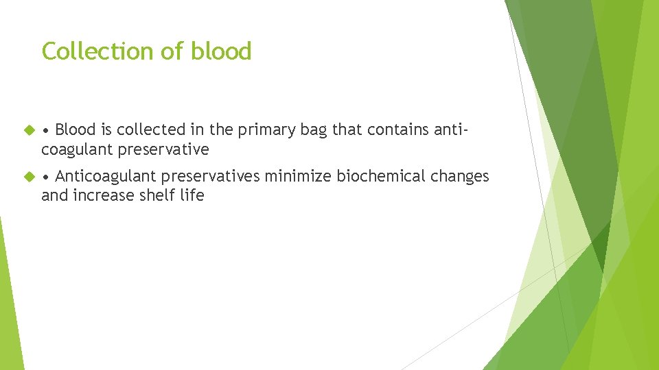 Collection of blood • Blood is collected in the primary bag that contains anticoagulant