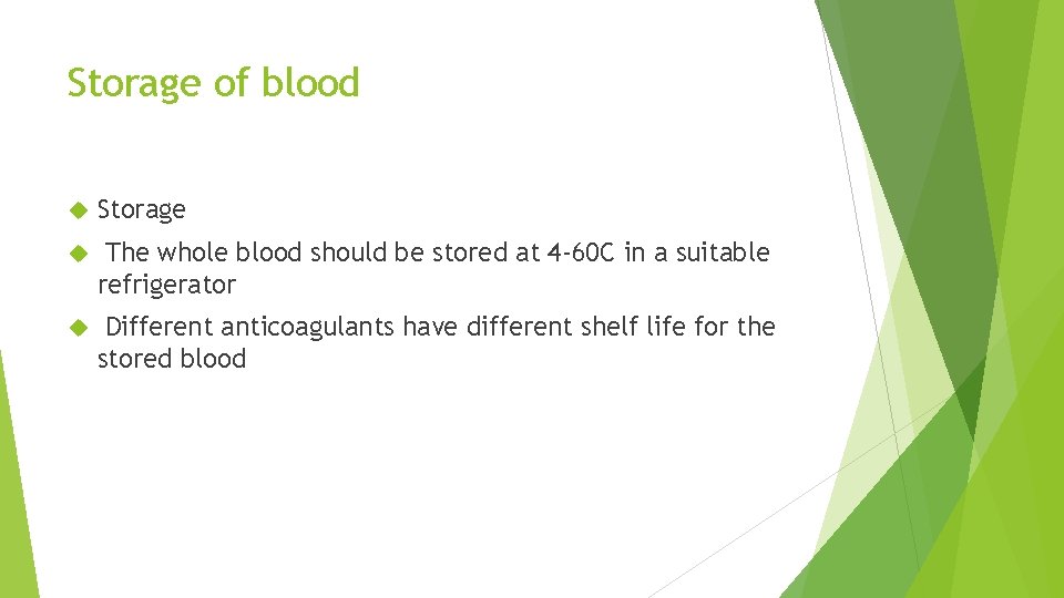 Storage of blood Storage The whole blood should be stored at 4 -60 C