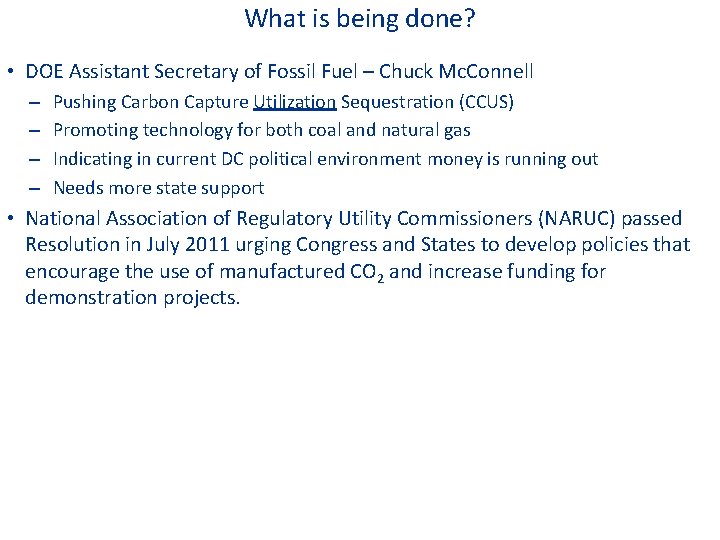 What is being done? • DOE Assistant Secretary of Fossil Fuel – Chuck Mc.