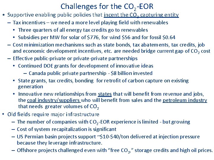 Challenges for the CO 2 -EOR • Supportive enabling public policies that incent the