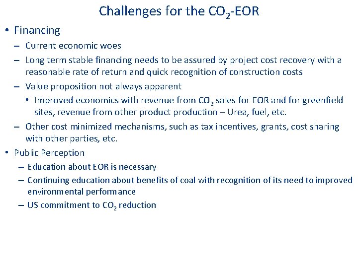 Challenges for the CO 2 -EOR • Financing – Current economic woes – Long