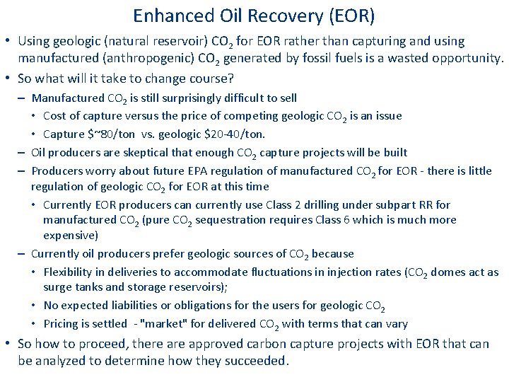 Enhanced Oil Recovery (EOR) • Using geologic (natural reservoir) CO 2 for EOR rather