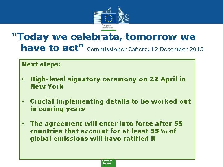 "Today we celebrate, tomorrow we have to act" Commissioner Cañete, 12 December 2015 Next