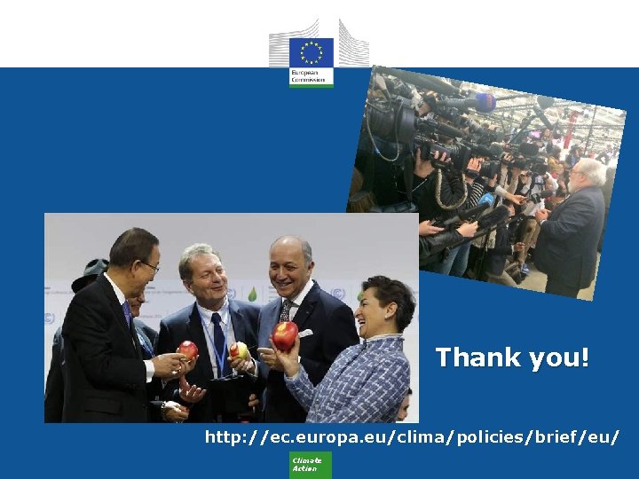 Thank you! http: //ec. europa. eu/clima/policies/brief/eu/ Climate Action 