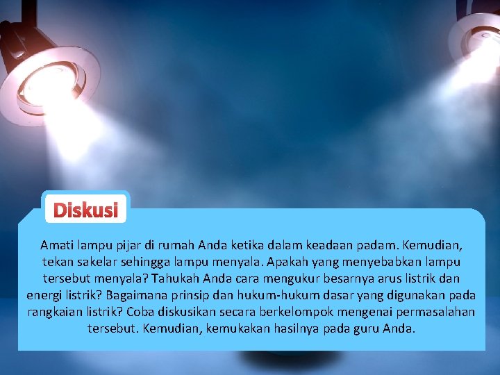 Diskusi Amati lampu pijar di rumah Anda ketika dalam keadaan padam. Kemudian, tekan sakelar