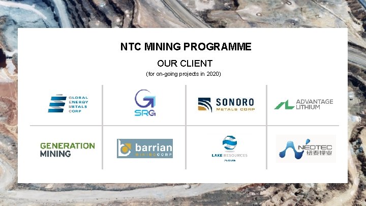 NTC MINING PROGRAMME OUR CLIENT (for on-going projects in 2020) Generation Mining 