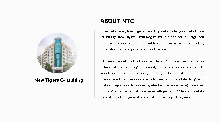 ABOUT NTC Founded in 1997, New Tigers Consulting and its wholly owned Chinese subsidiary