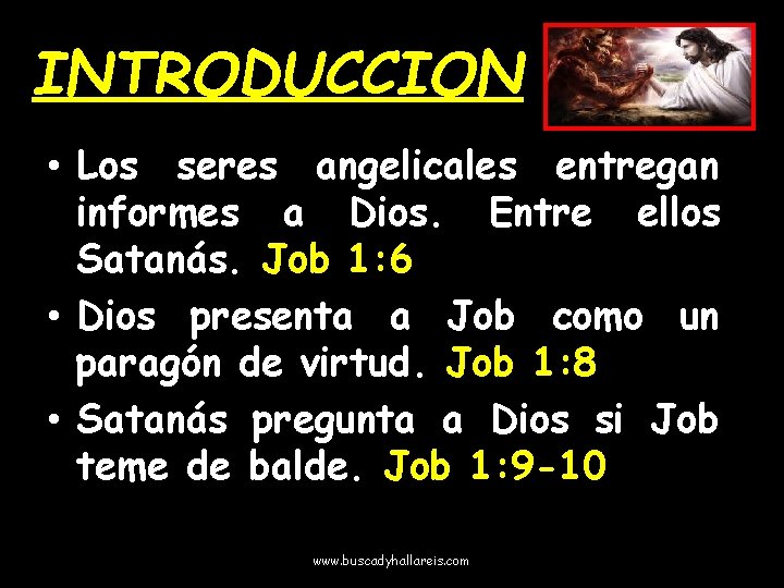 INTRODUCCION • Los seres angelicales entregan informes a Dios. Entre ellos Satanás. Job 1: