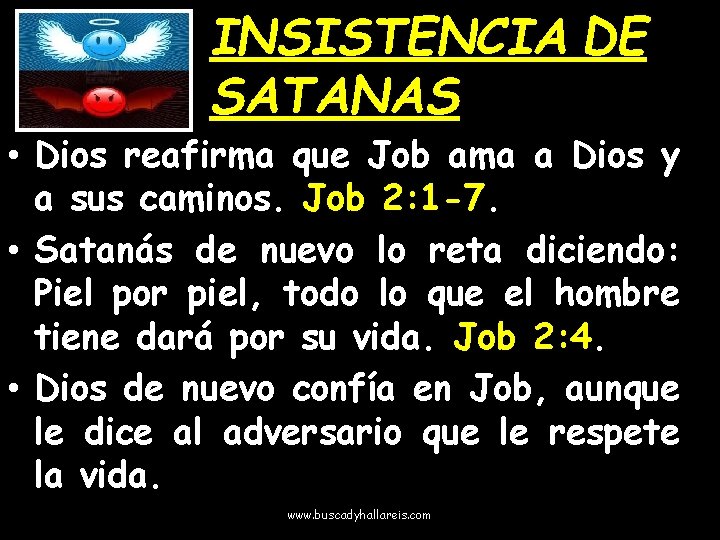 INSISTENCIA DE SATANAS • Dios reafirma que Job ama a Dios y a sus