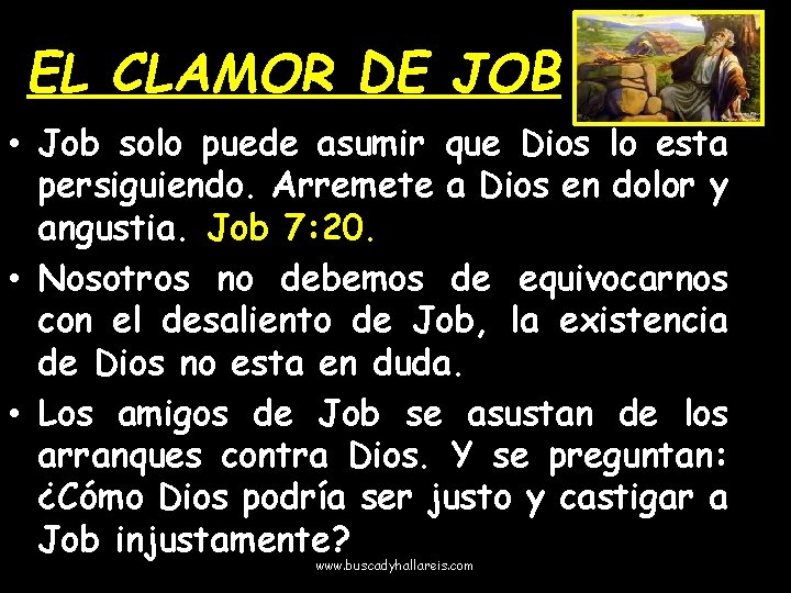 EL CLAMOR DE JOB • Job solo puede asumir que Dios lo esta persiguiendo.
