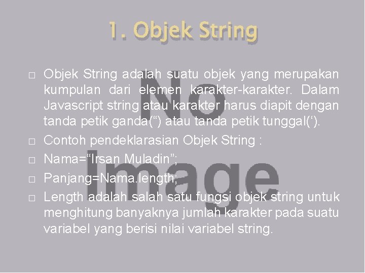 1. Objek String � � � Objek String adalah suatu objek yang merupakan kumpulan