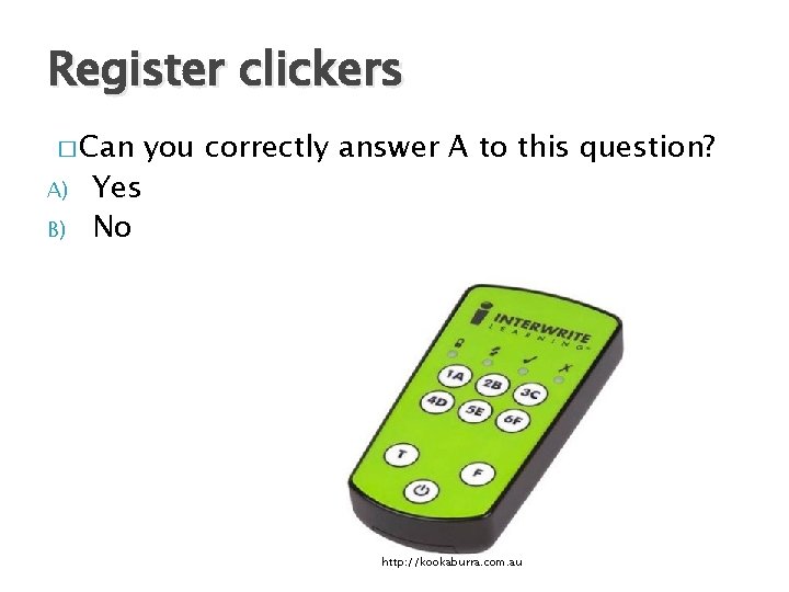 Register clickers � Can A) B) Yes No you correctly answer A to this