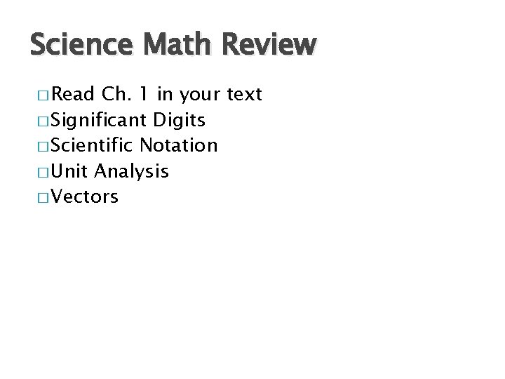 Science Math Review � Read Ch. 1 in your text � Significant Digits �