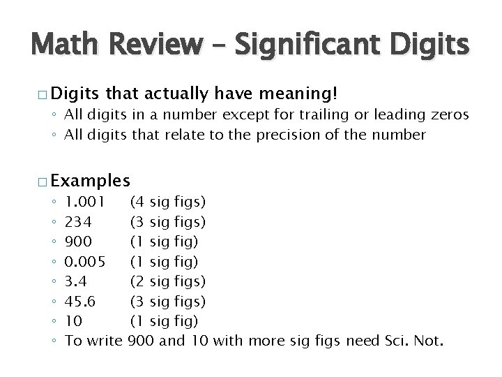 Math Review – Significant Digits � Digits that actually have meaning! ◦ All digits