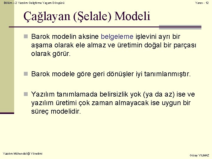 Bölüm – 2 Yazılım Geliştirme Yaşam Döngüsü Yansı - 12 Çağlayan (Şelale) Modeli n