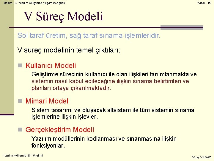 Bölüm – 2 Yazılım Geliştirme Yaşam Döngüsü Yansı - 15 V Süreç Modeli Sol