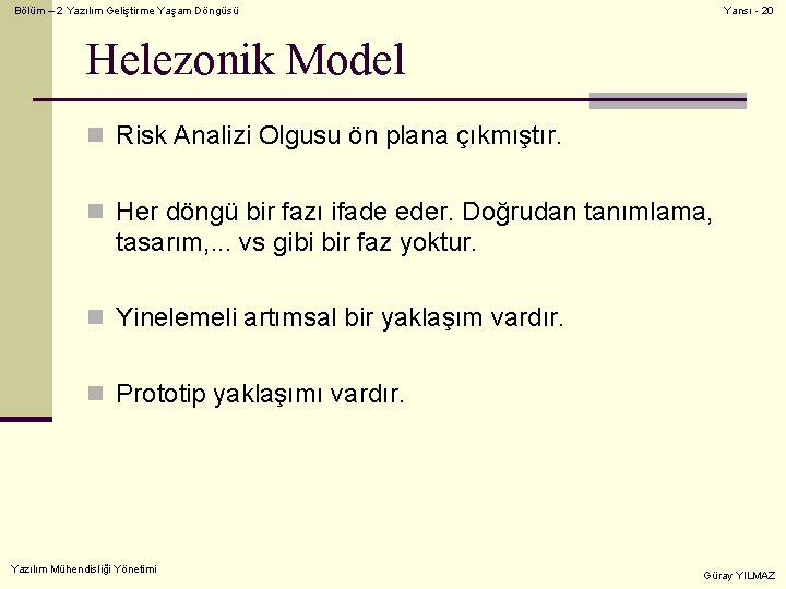 Bölüm – 2 Yazılım Geliştirme Yaşam Döngüsü Yansı - 20 Helezonik Model n Risk