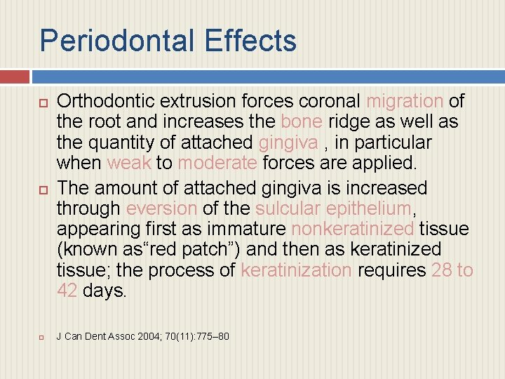 Periodontal Effects Orthodontic extrusion forces coronal migration of the root and increases the bone