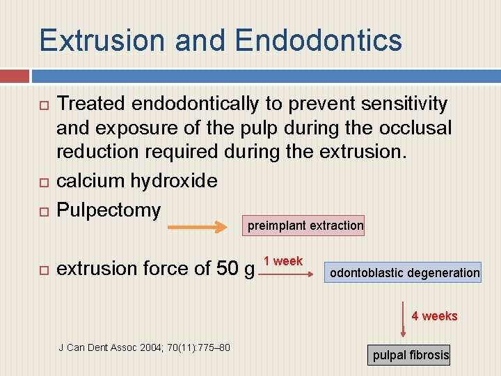 Extrusion and Endodontics Treated endodontically to prevent sensitivity and exposure of the pulp during