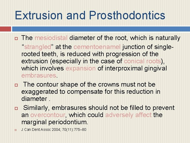 Extrusion and Prosthodontics The mesiodistal diameter of the root, which is naturally “strangled” at