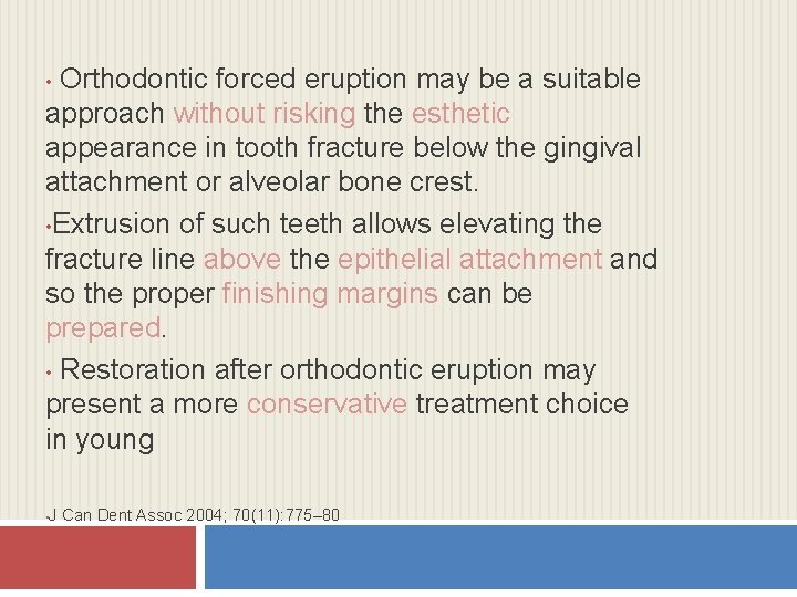 Orthodontic forced eruption may be a suitable approach without risking the esthetic appearance in